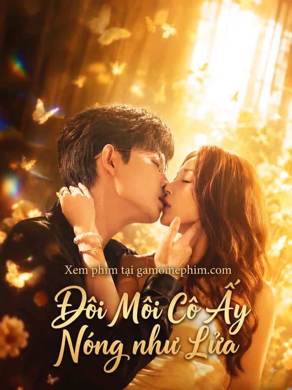 Đôi Môi Cô Ấy Nóng Như Lửa