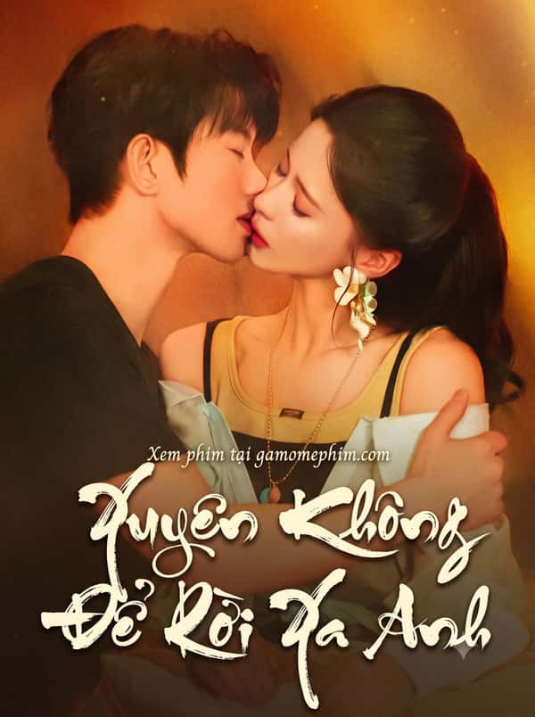 Xuyên Không Để Rời Xa Anh
