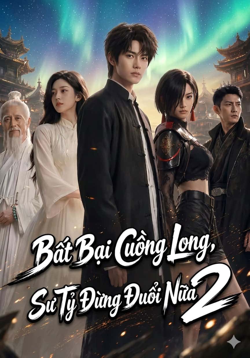 BẤT BẠI CUỒNG LONG, SƯ TỶ ĐỪNG ĐUỔI NỮA