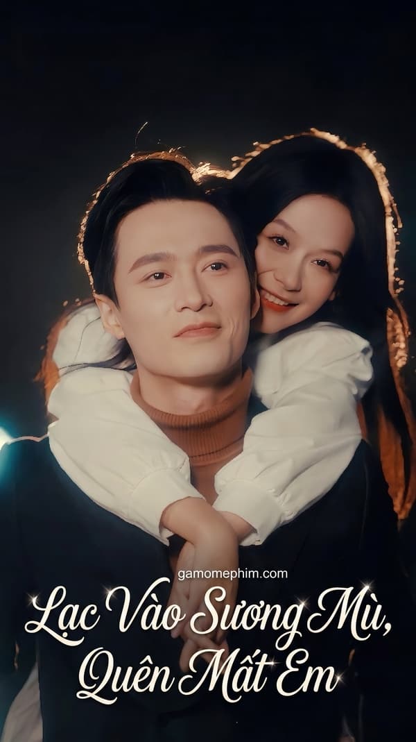 Lạc Vào Sương Mù Quên Mất Em