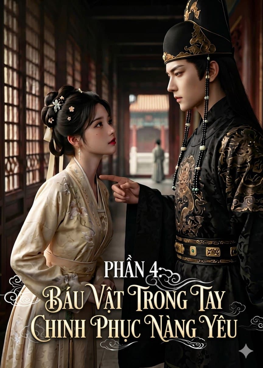 BÁU VẬT TRONG TAY, CHINH PHỤC NÀNG YÊU - Phần 4