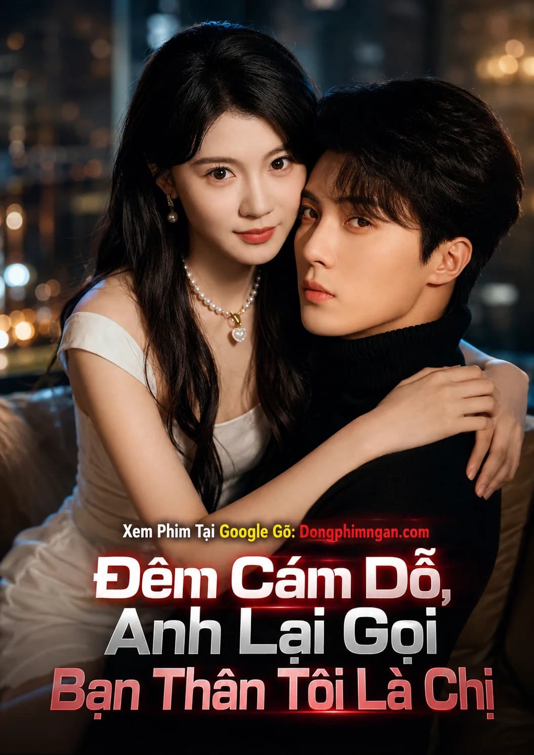 Đêm Cám Dỗ, Anh Lại Gọi Bạn Thân Tôi Là Chị