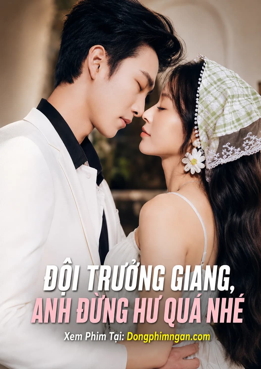 Đội Trưởng Giang, Anh Đừng Hư Quá Nhé