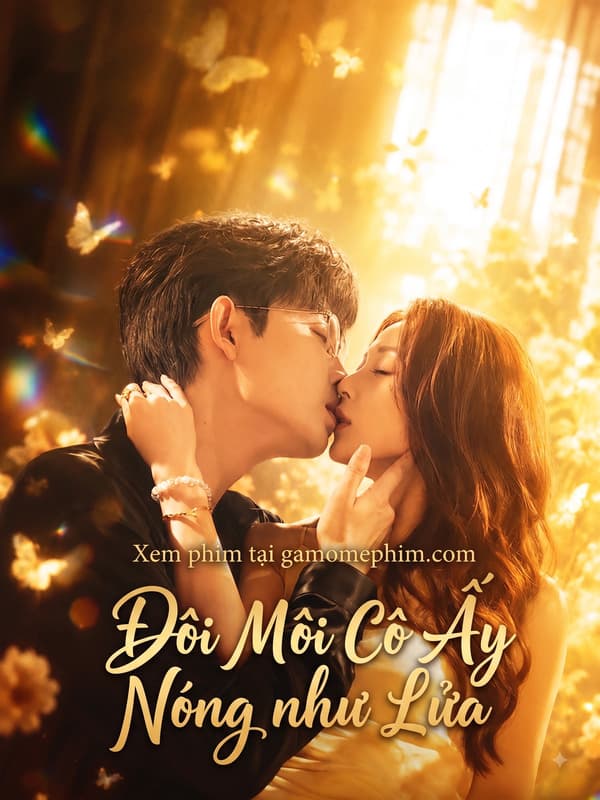 Đôi Môi Cô Ấy Nóng Như Lửa