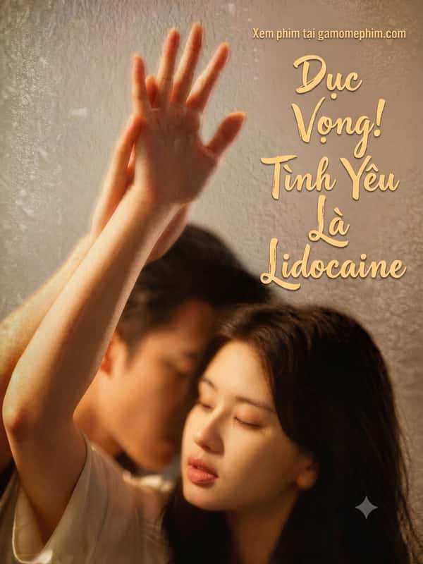 Dục Vọng! Tình Yêu Là Lidocaine
