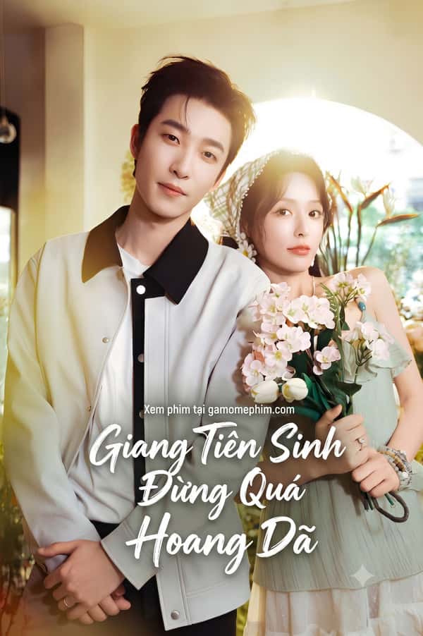 Giang Tiên Sinh Đừng Quá Hoang Dã
