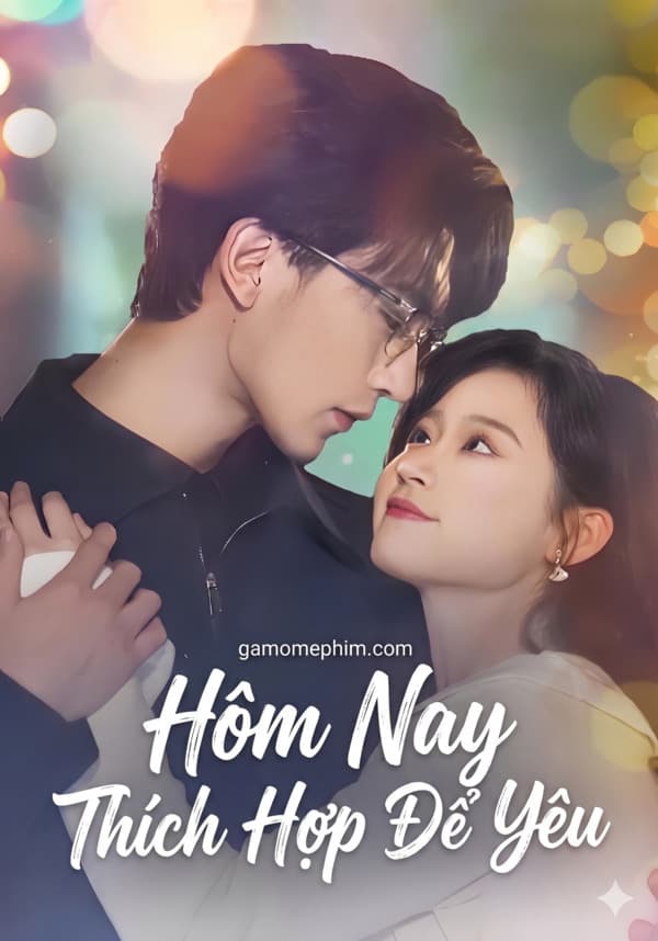Hôm Nay Thích Hợp Để Yêu