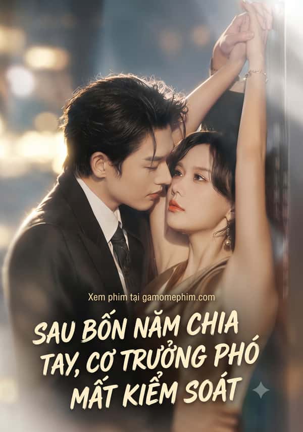 Sau 4 Năm Chia Tay, Cơ Trưởng Phó Mất Kiểm Soát