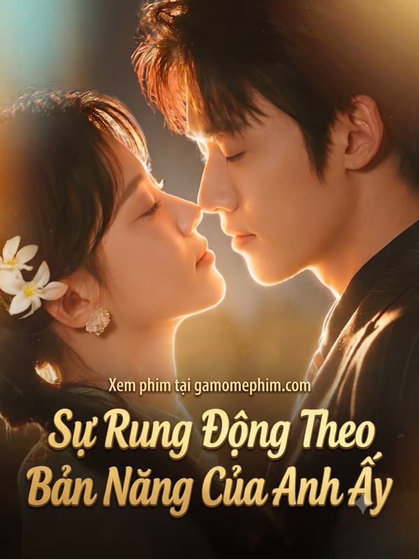 Sự Rung Động Theo Bản Năng Của Anh Ấy