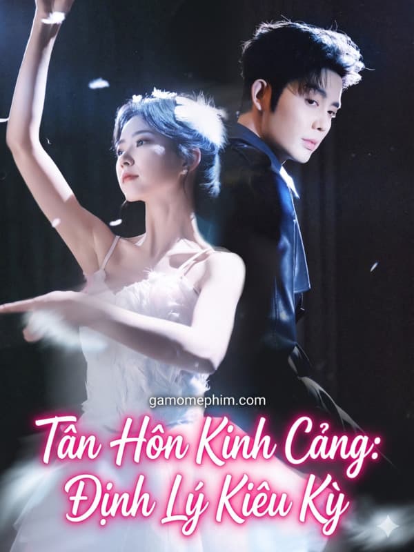 Tân Hôn Kinh Cảng: Định Lý Kiêu Kỳ