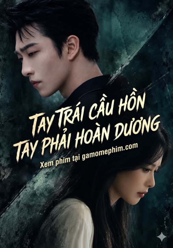 Tay Trái Cầu Hôn, Tay Phải Hoàn Dương