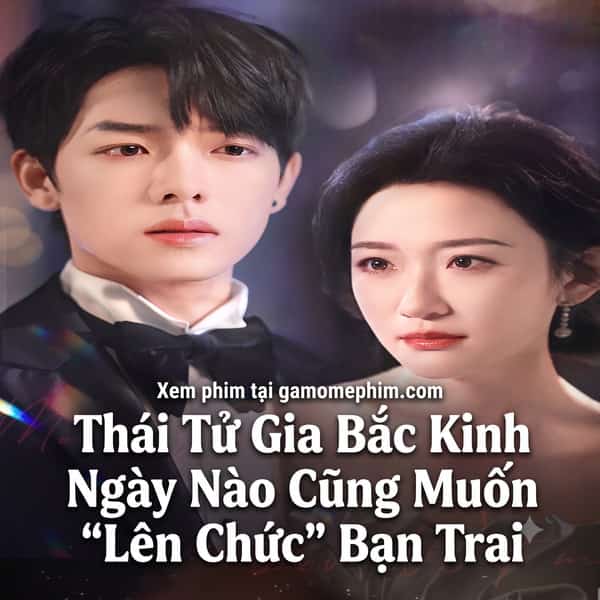 Thái Tử Gia Bắc Kinh Ngày Nào Cũng Muốn "Lên Chức" Bạn Trai