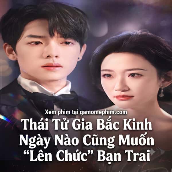Thái Tử Gia Bắc Kinh Ngày Nào Cũng Muốn "Lên Chức" Bạn Trai