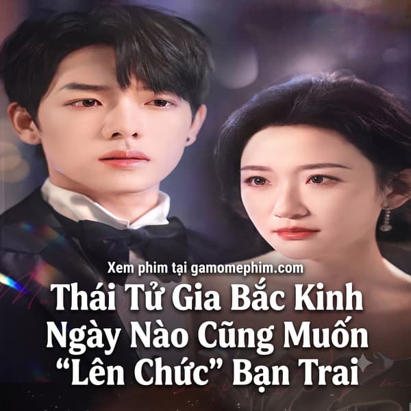 Thái Tử Gia Bắc Kinh Ngày Nào Cũng Muốn "Lên Chức" Bạn Trai