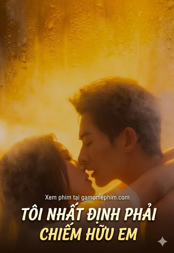 Tôi Nhất Định Phải Chiếm Hữu Em