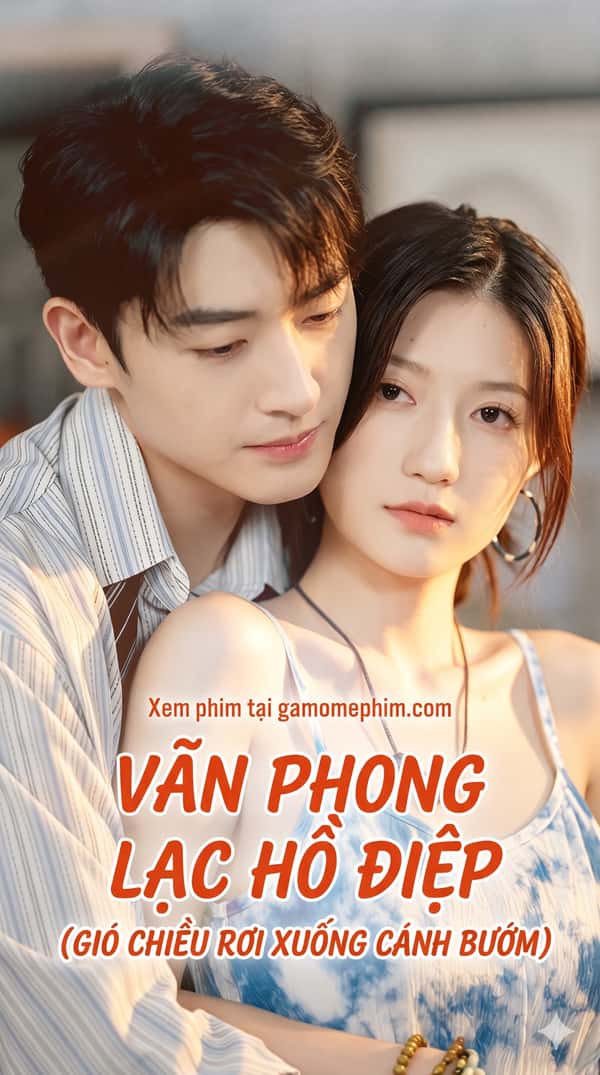 Vãn Phong Lạc Hồ Điệp (Gió Chiều Rơi Xuống Cánh Bướm)