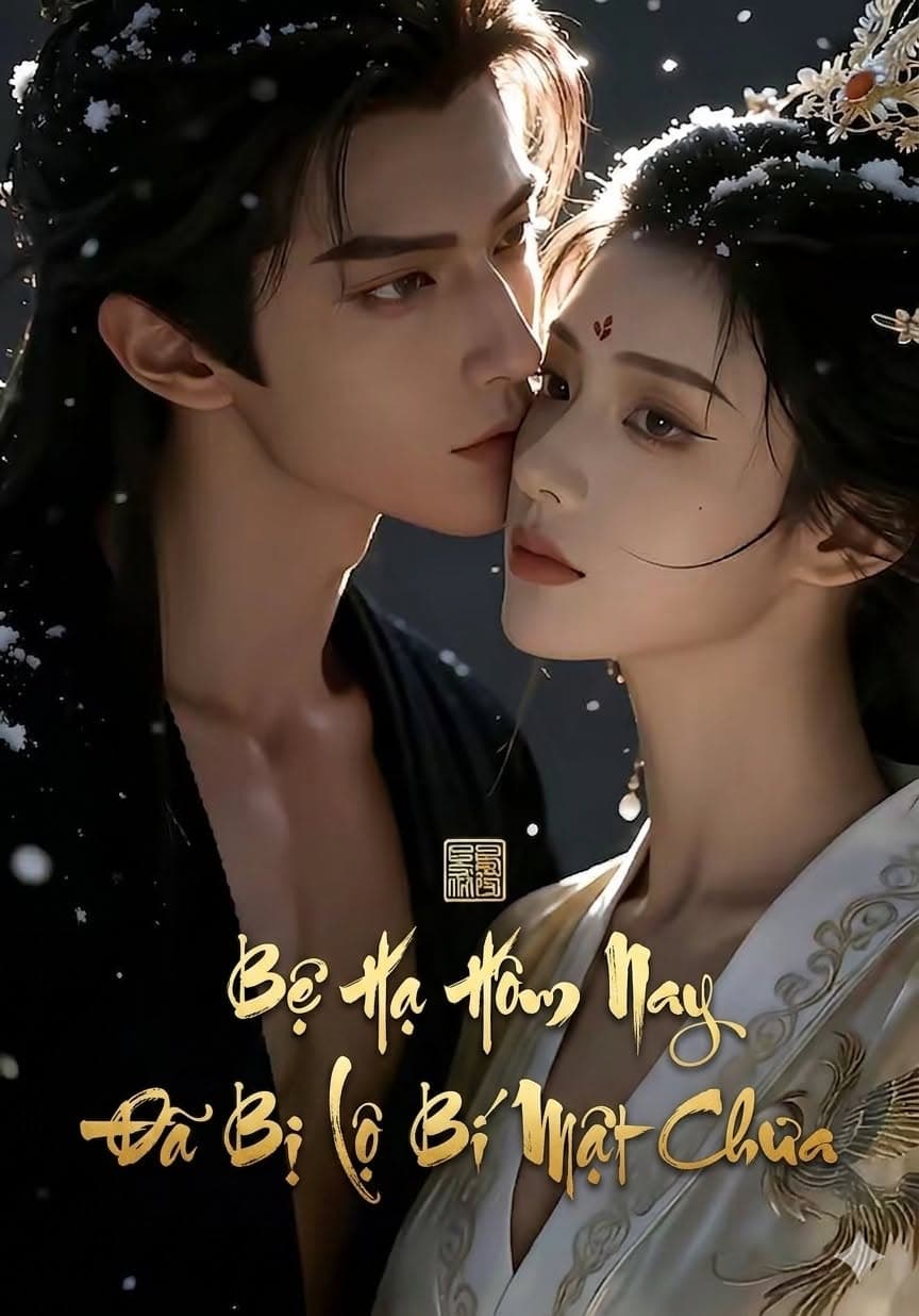 Bệ Hạ Hôm Nay Đã Bị Lộ Bí Mật Chưa - Phần 3