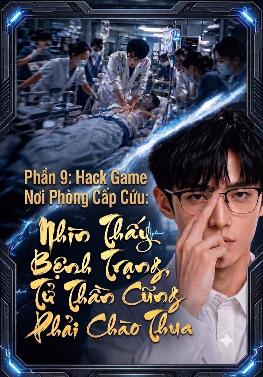 Hack Game Nơi Phòng Cấp Cứu: Nhìn Thấy Bệnh Trạng, Tử Thần Cũng Phải Chào Thua