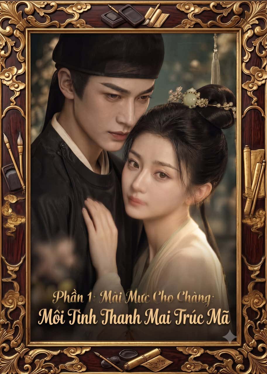 Mài Mực Cho Chàng: Mối Tình Thanh Mai Trúc Mã
