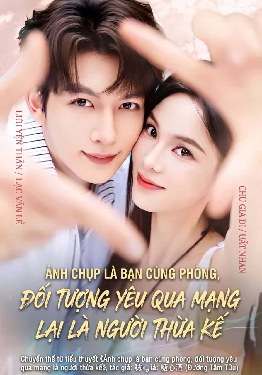 Ảnh chụp là bạn cùng phòng, đối tượng yêu qua mạng lại là người thừa kế (84 tập) Lưu Yến Thần & Chu Gia Di