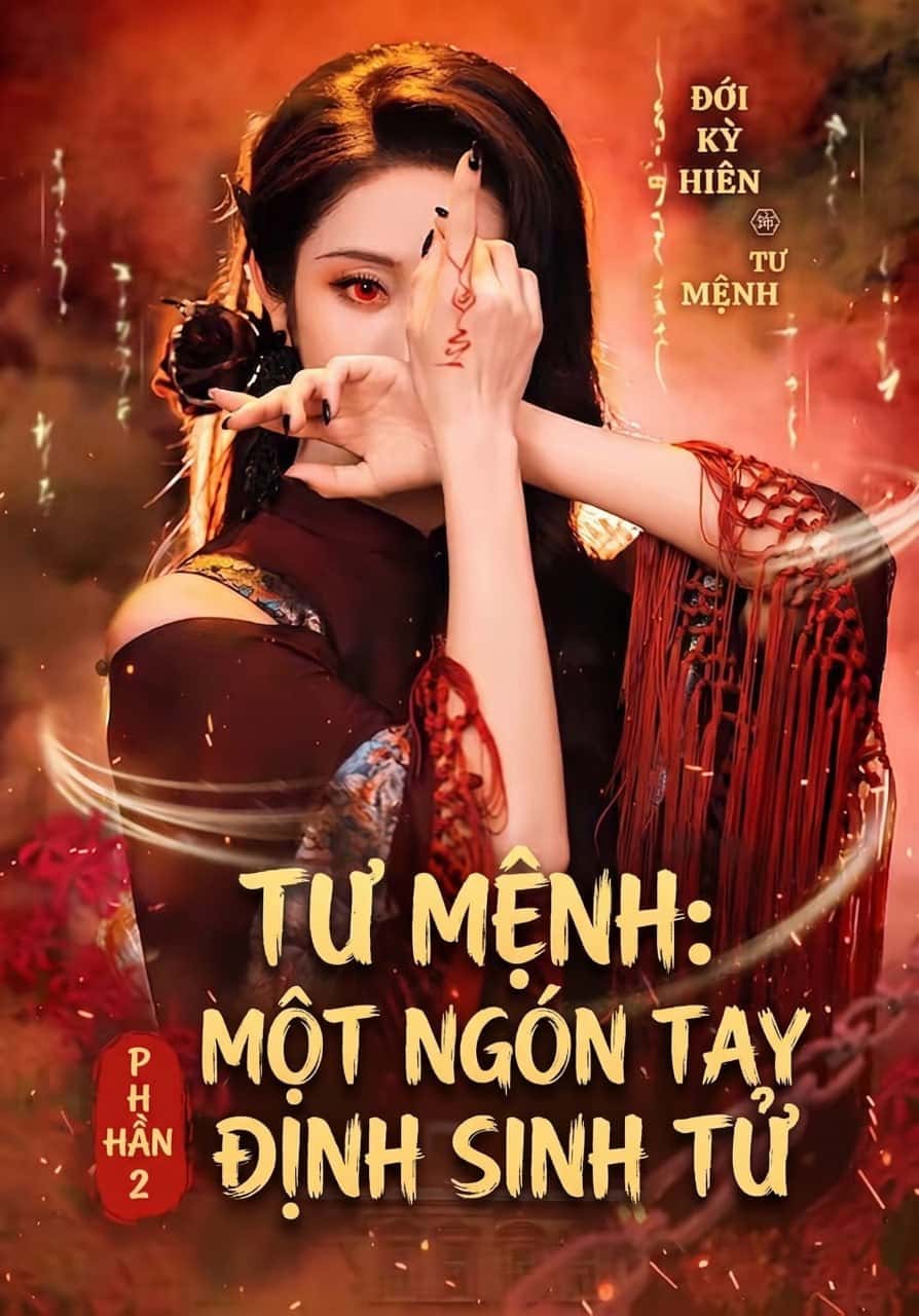 Tư Mệnh: Một ngón tay định sinh tử phần 2 (78 tập) Đới Kỳ Hiên