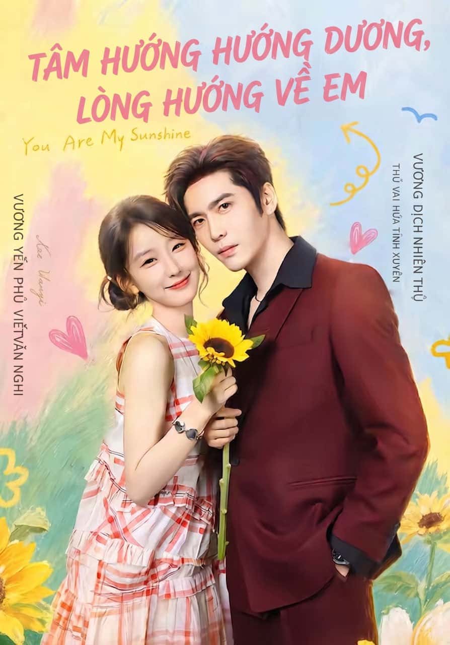 Tâm hướng hướng dương, lòng hướng về em (80 tập) Vương Dịch Nhiên & Vương Yến Phi